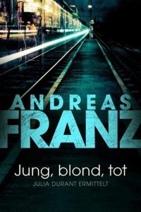 Jung, blond, tot – Julia Durant ermittelt