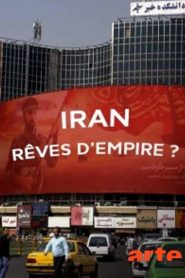 Iran, rêves d’Empire